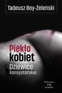 Piekło kobiet. Dziewice konsystorskie. Autor: Boy-Żeleński Tadeusz. Multiszop.pl Okładka książki Piekło kobiet. Dziewice konsystorskie
