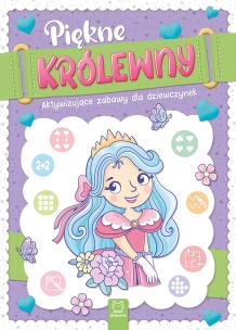 Piękne królewny. Aktywizujące zabawy dla dziewczynek. Autor: Bator Agnieszka. Multiszop.pl Okładka książki Piękne królewny. Aktywizujące zabawy dla dziewczynek