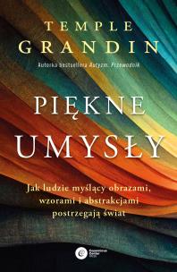 Piękne umysły. Jak ludzie myślący obrazami.... Autor: Grandin Temple. Multiszop.pl Okładka książki Piękne umysły. Jak ludzie myślący obrazami...