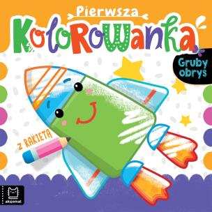 Pierwsza kolorowanka z rakietą. Gruby obrys. Autor: Podgórska Anna. Multiszop.pl Okładka książki Pierwsza kolorowanka z rakietą. Gruby obrys