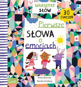 Pierwsze słowa o emocjach. Warsztat słów. Autor: Emily Sharratt. Multiszop.pl Okładka książki Pierwsze słowa o emocjach. Warsztat słów