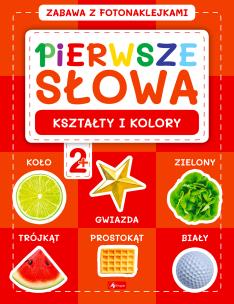 Pierwsze słowa. Zabawa z fotonaklejkami. Kształty i kolory. Autor: Opracowanie zbiorowe. Multiszop.pl Okładka książki Pierwsze słowa. Zabawa z fotonaklejkami. Kształty i kolory