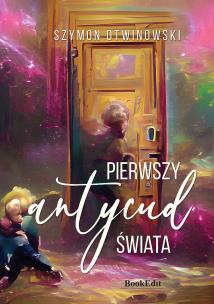 Pierwszy antycud świata. Autor: Otwinowski Szymon. Multiszop.pl Okładka książki Pierwszy antycud świata