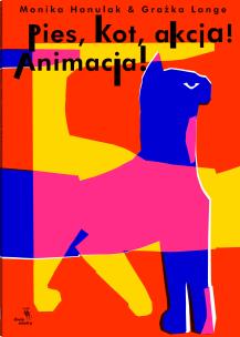 Okładka książki Pies, kot, akcja! Animacja!