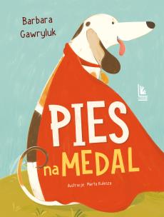 Pies na medal. Autor: Barbara Gawryluk. Multiszop.pl Okładka książki Pies na medal