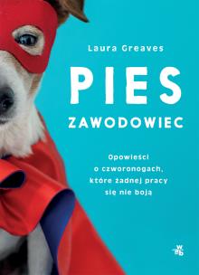 Okładka książki Pies zawodowiec. Opowieści o czworonogach, które żadnej pracy się nie boją - uszkodzone