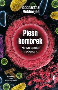 Pieśń komórek. Autor: Siddhartha Mukherjee. Multiszop.pl Okładka książki Pieśń komórek