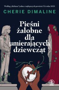 Pieśni żałobne dla umierających dziewcząt. Autor: Cherie Dimaline. Multiszop.pl Okładka książki Pieśni żałobne dla umierających dziewcząt