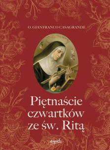 Piętnaście czwartków ze św. Ritą wyd. 2023. Autor: Gianfranco Casagrande. Multiszop.pl Okładka książki Piętnaście czwartków ze św. Ritą wyd. 2023