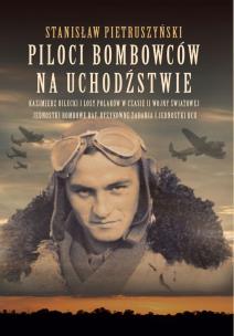 Piloci bombowców na uchodźstwie. Autor: Stanisław Pietruszyński. Multiszop.pl Okładka książki Piloci bombowców na uchodźstwie