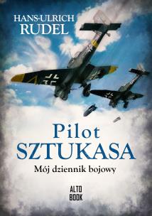 Pilot Sztukasa. Mój dziennik bojowy. Autor: Hans-Ulrich Rudel, Emilia Skowrońska, Anna Gancarz. Multiszop.pl Okładka książki Pilot Sztukasa. Mój dziennik bojowy