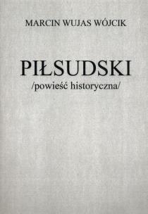 Okładka książki Piłsudski powieść historyczna