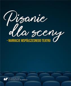 Pisanie dla sceny - narracje współczesnego teatru. Autor:   Praca zbiorowa. Multiszop.pl Okładka książki Pisanie dla sceny - narracje współczesnego teatru