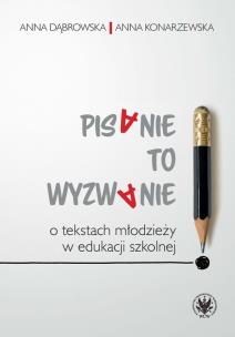 Okładka książki Pisanie to wyzwanie O tekstach młodzieży w edukacji szkolnej