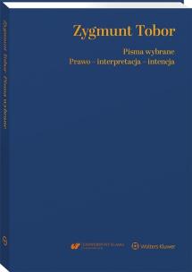 Pisma wybrane. Prawo - interpretacja - intencja. Autor: Bielska-Brodziak Agnieszka, Pietrzykowski Tomasz, Tkacz Sławomir, Tobor Zygmunt. Multiszop.pl Okładka książki Pisma wybrane. Prawo - interpretacja - intencja