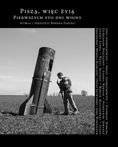 Piszą, więc żyją. Pierwszych sto dni wojny. Autor: Opracowanie zbiorowe. Multiszop.pl Okładka książki Piszą, więc żyją. Pierwszych sto dni wojny