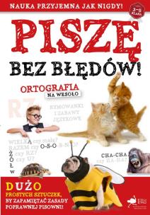 Piszę bez błędów. Ortografia  na wesoło wyd. 2023. Autor: Opracowanie zbiorowe. Multiszop.pl Okładka książki Piszę bez błędów. Ortografia  na wesoło wyd. 2023
