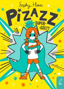 Pizazz T.2 Pizzaz kontra Super-Dżett. Autor: Henn Sophy. Multiszop.pl Okładka książki Pizazz T.2 Pizzaz kontra Super-Dżett