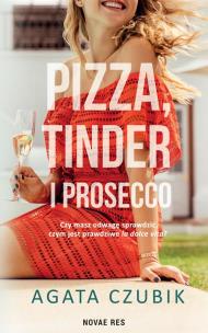 Pizza, Tinder i prosecco. Autor: Agata Czubik. Multiszop.pl Okładka książki Pizza, Tinder i prosecco