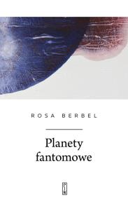 Planety fantomowe. Autor: Rosa Berbel. Multiszop.pl Okładka książki Planety fantomowe