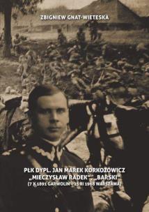 Płk dypl. Jan Marek Korkozowicz 'Mieczysław Radek', 'Barski' (7 X 1891 Garwolin - 23 III 1968 Warszawa). Autor: Gniat-Wieteska Zbigniew. Multiszop.pl Okładka książki Płk dypl. Jan Marek Korkozowicz 'Mieczysław Radek', 'Barski' (7 X 1891 Garwolin - 23 III 1968 Warszawa)