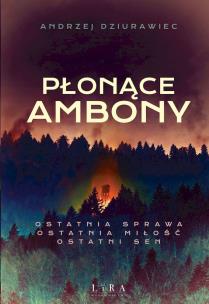 Płonące ambony. Autor: Dziurawiec Andrzej. Multiszop.pl Okładka książki Płonące ambony