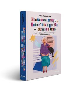 Okładka książki Pluszowe małpy, loteryjki i poetka w szufladzie. Kraków i Zakopane Wisławy Szymborskiej - miejsca ob