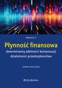 Okładka książki Płynność finansowa determinantą zdolności kontynuacji działalności przedsiębiorstwa (wyd. II)