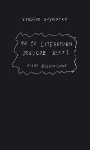 Okładka książki Po co literatura jeszcze jest? Pisma rozprosz.+ CD