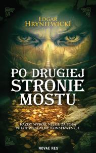 Po drugiej stronie mostu. Autor: Edgar Hryniewicki. Multiszop.pl Okładka książki Po drugiej stronie mostu