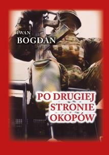 Po drugiej stronie okopów ( twarda). Autor: Bogdan Iwan. Multiszop.pl Okładka książki Po drugiej stronie okopów ( twarda)