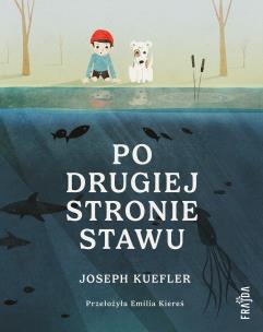 Po drugiej stronie stawu. Autor: Joseph Kuefler. Multiszop.pl Okładka książki Po drugiej stronie stawu