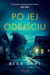 Po jej odejściu. Autor: Alex Dahl. Multiszop.pl Okładka książki Po jej odejściu