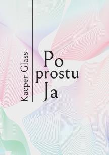 Okładka książki Po prostu Ja. Po prostu Ja