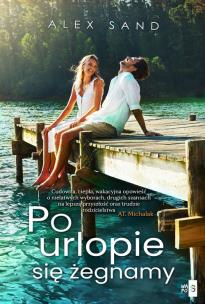 Po urlopie się żegnamy - uszkodzone. Autor: Sand Alex. Multiszop.pl Okładka książki Po urlopie się żegnamy - uszkodzone