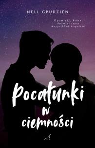 Pocałunki w ciemności. Autor: Grudzień Nell. Multiszop.pl Okładka książki Pocałunki w ciemności