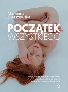 Początek wszystkiego. Autor: Marianna Gierszewska. Multiszop.pl Okładka książki Początek wszystkiego