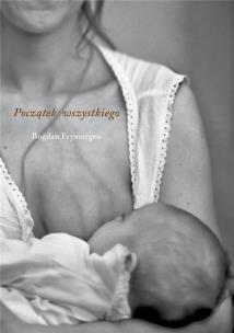 Początek wszystkiego. Autor: Bogdan Frymorgen. Multiszop.pl Okładka książki Początek wszystkiego