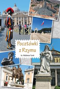 Pocztówki z Rzymu. Autor: ks. Waldemar Turek. Multiszop.pl Okładka książki Pocztówki z Rzymu