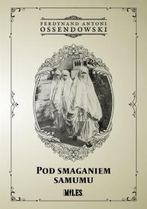 Pod smaganiem samumu. Autor: Ossendowski Antoni Ferdynand. Multiszop.pl Okładka książki Pod smaganiem samumu