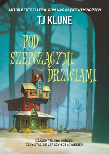 Pod szepczącymi drzwiami. Autor: Tj Klune, Nakoniecznik Arkadiusz. Multiszop.pl Okładka książki Pod szepczącymi drzwiami