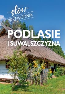 Okładka książki Podlasie i Suwalszczyzna. Slow przewodnik