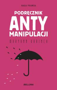 Podręcznik antymanipulacji. Autor: Maryann Karinch. Multiszop.pl Okładka książki Podręcznik antymanipulacji