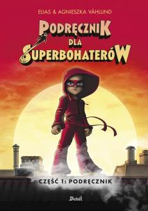 Podręcznik dla superbohaterów. Część 1: Podręcznik. Autor: Våhlund Elias. Multiszop.pl Okładka książki Podręcznik dla superbohaterów. Część 1: Podręcznik