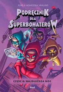 Podręcznik dla Superbohaterów Część 8: Najdłuższa noc. Autor: Vahlund Elias. Multiszop.pl Okładka książki Podręcznik dla Superbohaterów Część 8: Najdłuższa noc