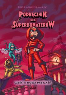 Podręcznik dla superbohaterów. Część 9: Nowa przyjaźń. Autor: Vahlund Elias. Multiszop.pl Okładka książki Podręcznik dla superbohaterów. Część 9: Nowa przyjaźń