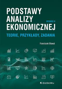Podstawy analizy ekonomicznej. Teorie, przykłady, zadania (wyd. IV). Autor: Bławat Franciszek. Multiszop.pl Okładka książki Podstawy analizy ekonomicznej. Teorie, przykłady, zadania (wyd. IV)