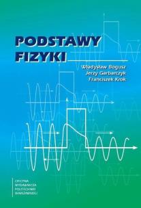Podstawy fizyki w.2023. Autor: Bogusz Władysław, Krok Franciszek, Jerzy Garbarcz. Multiszop.pl Okładka książki Podstawy fizyki w.2023