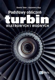 Podstawy obliczeń turbin wiatrowych i wodnych. Autor: Taler Dawid, Rup Kazimierz. Multiszop.pl Okładka książki Podstawy obliczeń turbin wiatrowych i wodnych