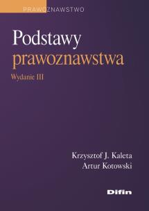 Podstawy prawoznawstwa. Autor: Krzysztof J. Kaleta, Artur Kotowski. Multiszop.pl Okładka książki Podstawy prawoznawstwa